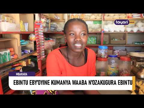 EBINTU EBY OYINE KUMANYA WABA N OZAKUGURA EBINTU MBARARA