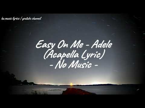 Adele Easy On Me Acapella Lyric No Music