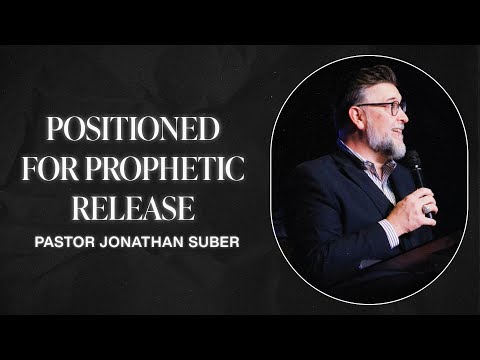 Positioned For Prophetic Release Stand Alone Sermon Pastor Jonathan Suber