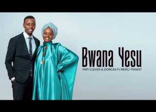 BWANA YESU ANATUULIZA VIDEO LYRICS SMS SKIZA 6930219 PAPI CLEVER DORCAS Ft MERCI PIANIST