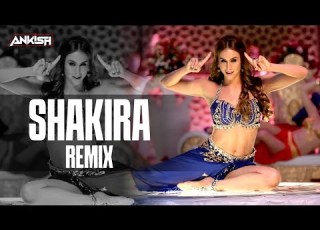 Shakira Exclusive Remix DJ Ankish Welcome 2 Karachi
