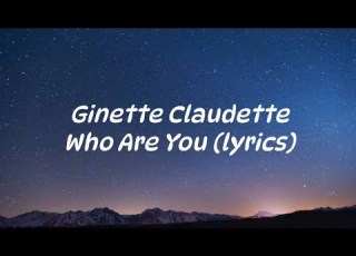 Ginette Claudette Who Are You Lyrics