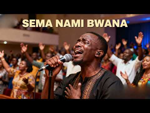 Sema Nami Bwana Deep Swahili Worship Song For Prayers