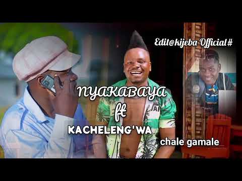 NYAKABAYA FT KACHELENG WA SONG CHALE GAMALE