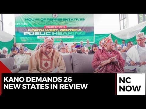 Kano Demands 26 New States At Constitution Review In Kaduna