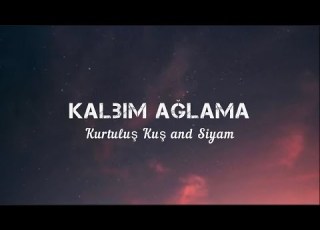  Kurtuluş Kuş And Siyam Kalbım Ağlama