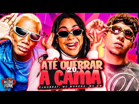 ATÉ QUEBRAR A CAMA 2 0 CJNOBEAT MC MORENA MC GW EU TO VENDO ELE DE PEÇA