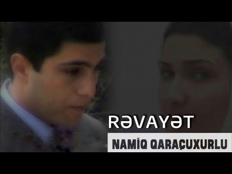 Namiq Qaraçuxurlu Rəvayət Klip
