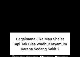 Bagaimana Jika Mau Shalat Tapi Tak Bisa Wudhu Tayamum Karena Sedang Sakit