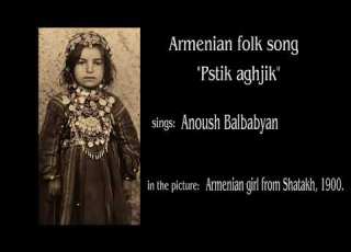  Anoush Balbabyan Pstik Aghjik Armenian Folk Song