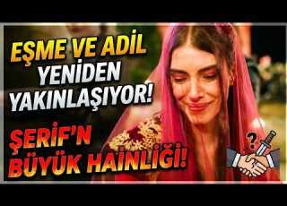  Taşacak Bu Deniz 24 Bölüm Analiz Esme Ve Adil Yeniden Yakınlaşıyor Şerif In Büyük Hainliği