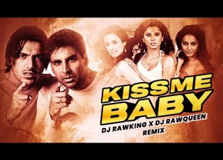 Kiss Me Baby Remix DJ RAWKING RAWQUEEN Akshay Jhon Garam Masala RS Visuals
