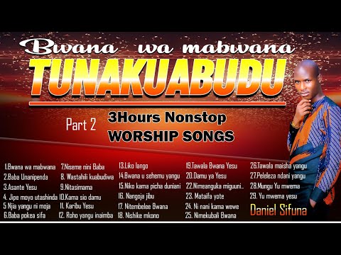 3hours SWAHILI WORSHIP SONGS BY DANIEL SIFUNA ASANTE YESU BABA NAJUA WEWE UNANIPENDA NITASIMANA 3hours SWAHILI WORSHIP SONGS BY DANIEL SIFUNA ASANTE YESU BABA NAJUA WEWE UNANIPENDA NITASIMANA