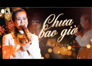  Chưa Bao Giờ Võ Hạ Trâm Bản Live Nổi Da Gà Nghe Cả Trăm Lần Không Chán