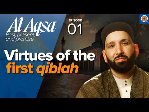 The Many Virtues Of Al Quds Jerusalem Ep 1 Al Aqsa Series Dr Omar Suleiman