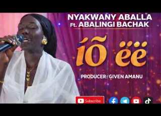 Nyakwany Aballa ïö ëë Kanyu Bëëda Ft Abalingi Bachak