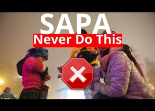 Sapa Vietnam 6 Things NOT To Do Please Never Do Those