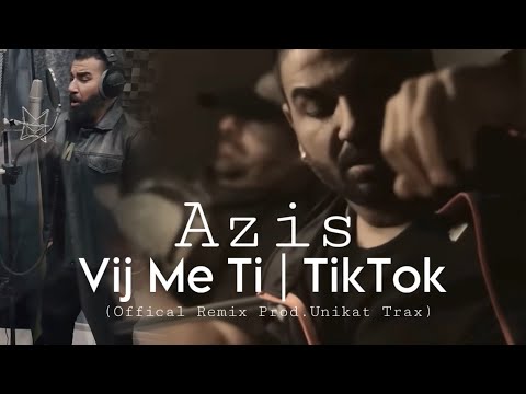 AZIS VIJ ME Tİ TIKTOK OFFICAL REMIX PROD UNIKAT TRAX