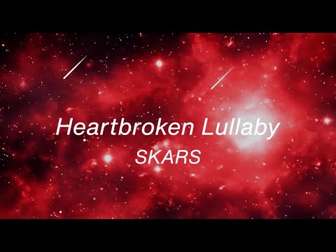 SKARS Heartbroken Lullaby Official Lyric Video