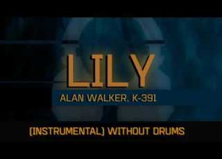  Alan Walker K 391 Lily Instrumental Without Drums