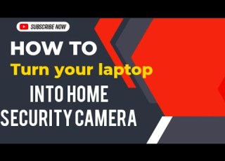 How To Turn Your Laptop Into A Home Security Camera
