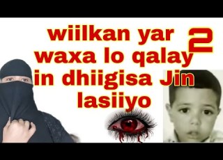 Wiil Yar O 11jir Ah La Gowracay Si Dbiisa Jini Loo Siiyo Qeybti 2