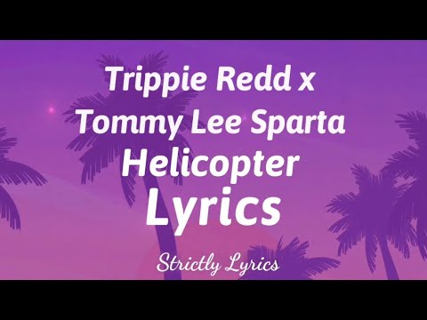 Trippie Redd X Tommy Lee Sparta Helicopter Lyrics Strictly Lyrics