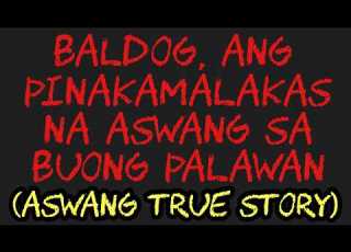 BALDOG ANG PINAKAMALAKAS NA ASWANG SA BUONG PALAWAN Aswang True Story