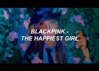  BLACKPINK The Happiest Girl Lyrics
