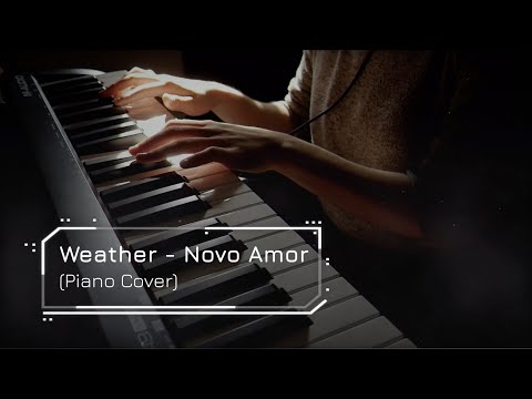 Weather Novo Amor Relaxing Piano Cover Weather Novo Amor Relaxing Piano Cover