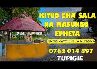  KARIBUNI KITUO CHA MAFUNGO NA SALA EPHETA
