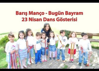 Minik Kalpler Ana Sınıfı Barış Manço Bugün Bayram 23 Nisan Dans Gösterisi