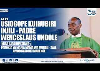 HOMILIA USIOGOPE KUIHUBIRI INJILI PAROKIA YA SALI JIMBO KATOLIKI MAHENGE