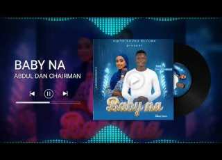  BABY NA BY ABDUL DAN CHAIRMAN
