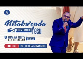  LIVE MAKAMBI MTAA WA TEGETA 2025 PR JOSHUA MBWAMBO SABATO