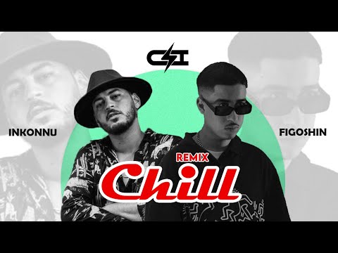 Inkonnu Ft Figoshin CHILL CharafZi Remix