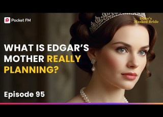 Ep 95 What S Edgar S Mother Really Planning The Duke S Masked Bride