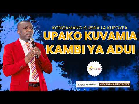 Live KONGAMANO KUBWA LA KUPOKEA UPAKO WA KUVAMIA KAMBI YA MAADUI IBADA YA PILI