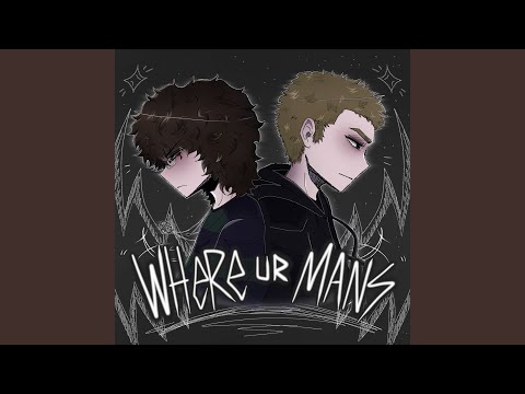 WHERE UR MANS
