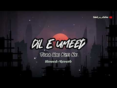 Dil E Umeed Tora Hai Kisi Ne Slowed Reverb Nusrat Fateh Ali Khan By Sahil E Status