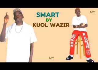  Smart By Kuol Wazir New Song Blaqq Kolla