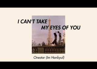 Im Hanbyul Onestar I Can T Take My Eyes Of You Lyrics