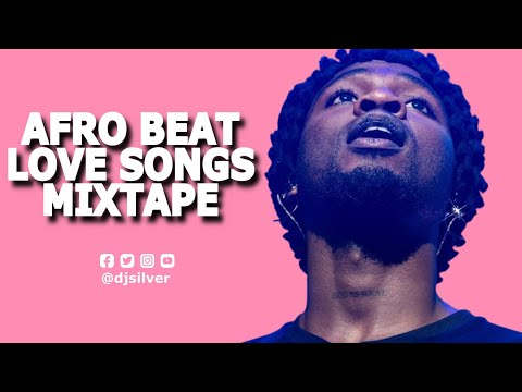 BEST AFROBEAT LOVE SONGS MIX NEW AFROBEAT MIXTAPE 2024 DJ SILVER FT BEST AFROBEAT LOVE SONGS MIX NEW AFROBEAT MIXTAPE 2024 DJ SILVER FT