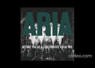  Aria Before You Go X Love Tonight Vocal Mix Hbrp LONG VERSI