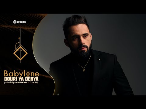 Amine Babylone DOURI YA DENYA دوري يا دنيا GÉNÉRIQUE INTIKAM AZAMEN