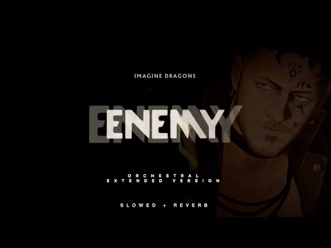 SLOWED REVERB Imagine Dragons Enemy Arcane Orchestral Extended Version