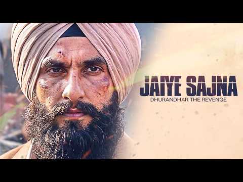 Jaiye Sajana Full Song Satinder Sartaaj Shashwat Sachdev Dhurandhar The Revenge