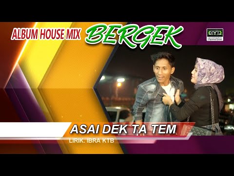 BERGEK ASAI DEK TA TEM ALBUM HOUSE MIX 2020 BERGEK Official Video Music
