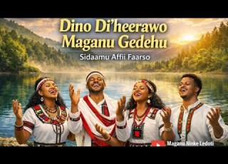  Dino Di Heerawo Maganu Gedehu Sidaamu Affii Faarso Gospel Worship Song