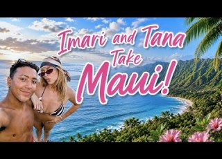  IMARI AND TANA TAKE MAUI Part 3